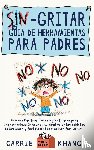 Khang, Carrie - Sin gritar Guía de herramientas para padres