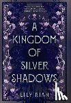 Rian, Lily - A Kingdom of Silver Shadows