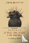 Bradley, John - As Blood is the Fruit of the Heart