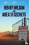 Christopher A. Salvo - Henry Wilson and Area 51 Secrets