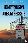 Christopher A. Salvo - Henry Wilson and Area 51 Secrets