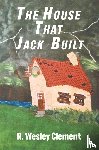 R. Wesley Clement - The House That Jack Built