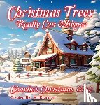 Brandon, Mj - Christmas trees Really Can Whisper