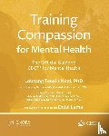Negi, Lobsang Tenzin, Harrison, Timothy, Liberman, Michelle - Training Compassion for Mental Health