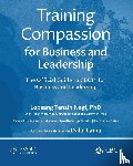 Negi, Lobsang Tenzin, Harrison, Timothy, Liberman, Michelle - Training Compassion for Business and Leadership