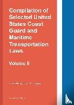 Twinchek, Michael S. - Compilation of Selected United States Coast Guard and Maritime Transportation Laws Vol 5