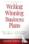 Sutton, Garrett - Writing Winning Business Plans: How to Prepare a Business Plan That Investors Will Want to Read