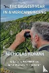 Komar, Nicholas - The Biggest Year in American Birding