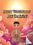 Murray, Joan E. - Lost Without My Daddy