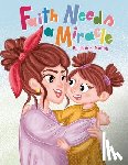 Murray, Joan E. - Faith Needs A Miracle