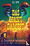Raye, E. S. - Gas Giant Gambit