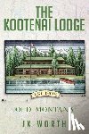 Worth, Jk - The Kootenai Lodge
