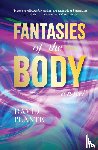 Plante, David - Fantasies of the Body