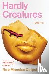 Colgate, Rob Macaisa - Hardly Creatures: Poems
