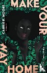 Moore, Carrie R. - Make Your Way Home: Stories