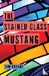 Bryant, Tim - The Stained Glass Mustang