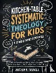 Caldwell, Matthew R. - Kitchen-Table Systematic Theology for Kids, A 52-Week Family Devotional
