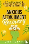 Harper, Amy - Anxious Attachment Recovery