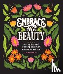 Mossman, Ginny - Embrace the Beauty: An Adult Coloring Book with Inspirational Quotes and Frameable Wall Art