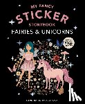Koch, Alli - My Fancy Sticker Storybook: Fairies and Unicorns: 500+ Reusable Dress-Up Sticker Book for Kids Ages 5-8