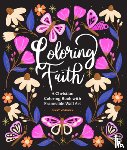 Mossman, Ginny - Coloring Faith: A Christian Coloring Book for Women Featuring Bible Verses and Inspirational Art