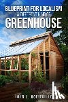 Robitaille, John L. - Blueprint for Localism - Different Kind of Greenhouse
