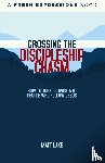 Lake, Matt - Crossing the Discipleship Chasm