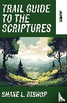 Bishop, Shane L. - Trail Guide to the Scriptures