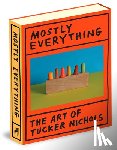 Nichols, Tucker - Mostly Everything: The Art of Tucker Nichols