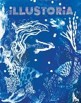Haidle, Elizabeth - Illustoria: Blue: Issue #26: Stories, Comics, Diy, for Creative Kids and Their Grownups