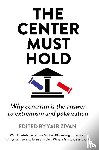  - The Center Must Hold