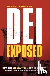 Ridgley, Stanley K. - DEI Exposed: How the Biggest Con of the Century Almost Toppled Higher Education