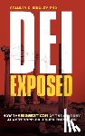 Ridgley, Stanley K. - DEI Exposed: How the Biggest Con of the Century Almost Toppled Higher Education
