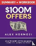 Hormozi, Alex - $100M Offers Summary and Workbook