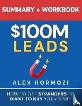 Hormozi, Alex - $100M Leads Summary & Workbook