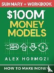 Hormozi, Alex - $100M Money Models Summary and Workbook