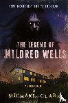 Clark, Michael - The Legend of Mildred Wells