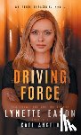 Eason, Lynette - Driving Force: An Elite Guardians Novel
