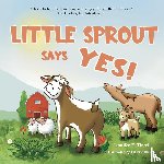 Tirrell, Jennifer E - Little Sprout Says Yes