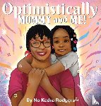 Rodgers, Na'Kedra - Optimistically Mommy and Me