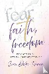 Dafoe-Turner, Jenn - Fear, Faith, and Freedom