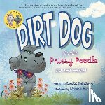 Pritchard, Lisa M. - Dirt Dog Invites Prissy Poodle to the Prom