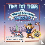 Pritchard, Lisa M - Tiny Tot Tiger Says, Happy Birthday, America!