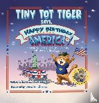 Pritchard, Lisa M - Tiny Tot Tiger Says, Happy Birthday, America!