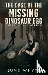 Whyte, June - The Case of the Missing Dinosaur Egg