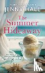 Hale, Jenny - The Summer Hideaway: An Uplifting, Feel-Good Summer Romance
