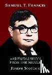 Scotchie, Joseph - Samuel T. Francis and Revolution from the Middle