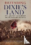 Bishop, Isaac C. - Defending Dixie's Land: What Every American Should Know About The South and The Civil War
