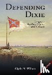 Wilson, Clyde N. - Defending Dixie: Essays in Southern History and Culture