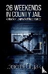Olejak, Joseph - 26 Weekends in County Jail